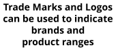 Trade Marks and Logos can be used to indicate brands and product ranges
